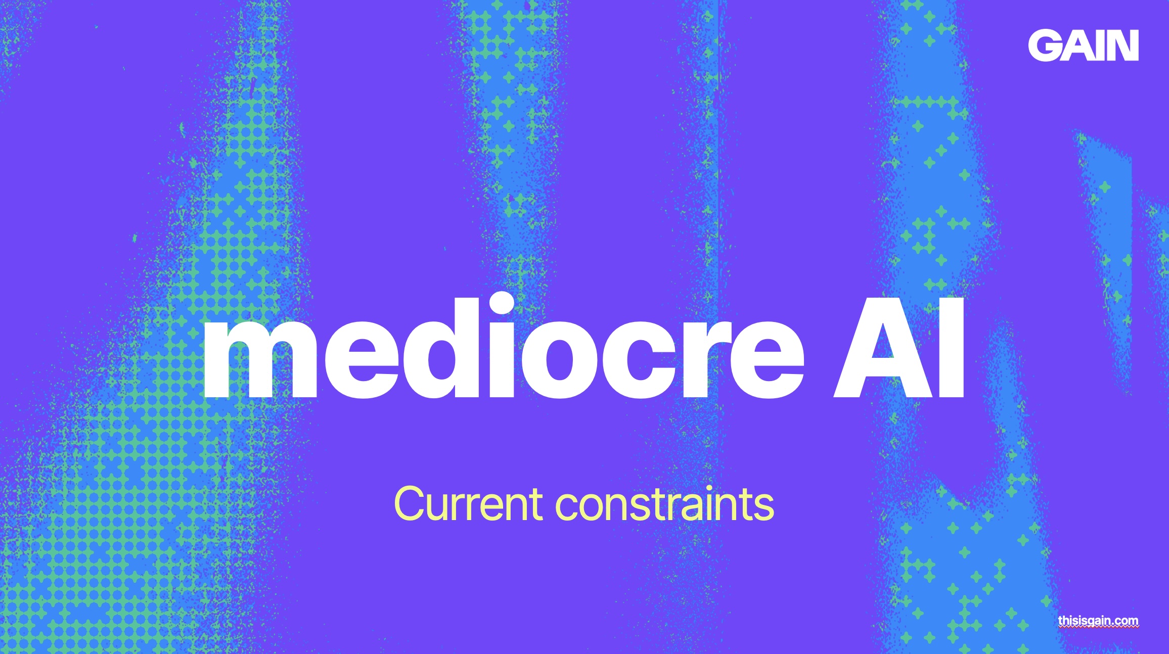 Title slide with nauseating purple and blue background. Title of Mediocre AI, sub title of Current Constraints.